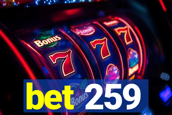 bet 259